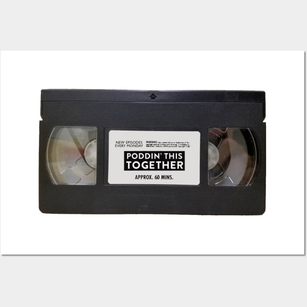 Poddin' This Together VHS Wall Art by PoddinThisTogether